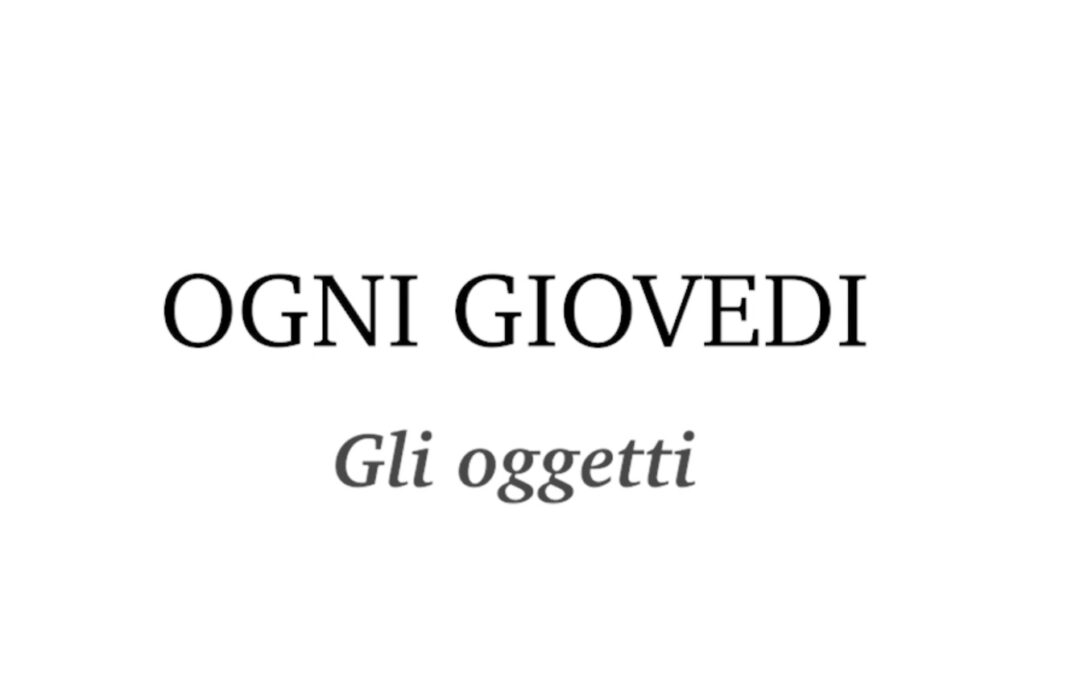 Ogni Giovedì, gli Oggetti